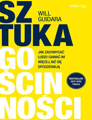 Okładka książki Sztuka gościnności. Jak zachwycać ludzi i dawać im więcej, niż się spodziewają