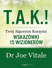 Okładka książki T.A.K.! - Twój Algorytm Korzyści. Wskazówki 15 wizjonerów