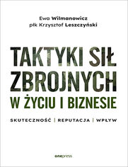 Okładka książki Taktyki sił zbrojnych w życiu i biznesie. Skuteczność - reputacja - wpływ