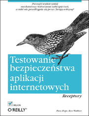 Okładka książki Testowanie bezpieczeństwa aplikacji internetowych. Receptury