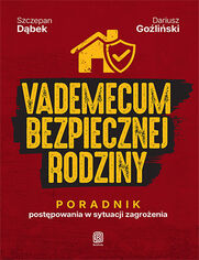 Okładka książki Vademecum bezpiecznej rodziny. Poradnik postępowania w sytuacji zagrożenia