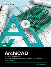 Okładka kursu ArchiCAD. Kurs video. Poziom pierwszy. Projektowanie domu jednorodzinnego 