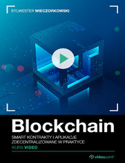 Okładka - Blockchain. Kurs video. Smart kontrakty i aplikacje zdecentralizowane w praktyce