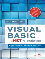 Visual Basic .NET w praktyce. Błyskawiczne tworzenie aplikacji