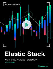 Okładka kursu Elastic Stack. Kurs video. Monitoring aplikacji i systemów IT