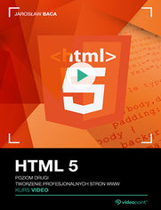 Okładka kursu HTML 5. Kurs video. Poziom drugi. Tworzenie profesjonalnych stron WWW Jarosław Baca
