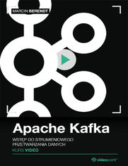 Okładka kursu Apache Kafka. Kurs video. Wstęp do strumieniowego przetwarzania danych