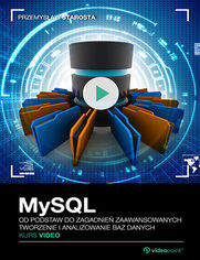 Okładka kursu MySQL. Kurs video. Od podstaw do zagadnień zaawansowanych. Tworzenie i analizowanie baz danych 