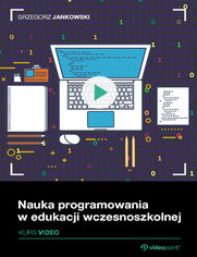Nauka programowania w edukacji wczesnoszkolnej. Kurs video.