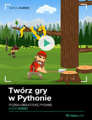 Twórz gry w Pythonie. Kurs video. Poznaj bibliotekę PyGame