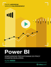 Okładka kursu Power BI. Kurs video. Kompleksowe przygotowanie do pracy Power BI developera Piotr Jaroszuk, Marcin Paluszkiewicz