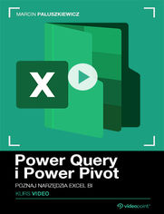 Okładka kursu Power Query i Power Pivot. Kurs video. Poznaj narzędzia Excel BI 