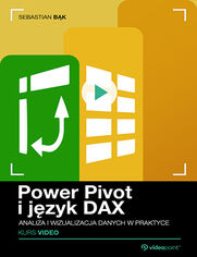 Okładka kursu Power Pivot i język DAX. Kurs video. Analiza i wizualizacja danych w praktyce