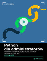 Okładka kursu Python dla administratorów. Kurs video. Od podstaw do automatyzacji pracy w świecie DevOps