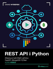 Okładka kursu REST API i Python. Kurs video. Pracuj z API przy użyciu FastAPI, MongoDB i PyTest Dawid Wybierek