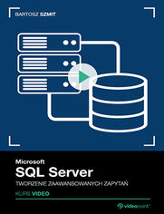Okładka kursu Microsoft SQL Server. Kurs video. Tworzenie zaawansowanych zapytań