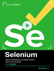 Okładka kursu Selenium. Kurs video. Twój pierwszy automatyczny test w Python