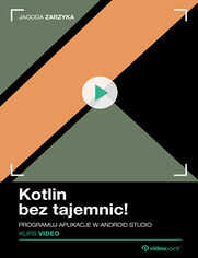Okładka kursu Kotlin bez tajemnic! Kurs video. Programuj aplikacje w Android Studio Jagoda Zarzyka