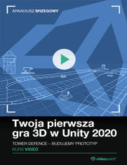 Okładka kursu Twoja pierwsza gra 3D w Unity 2020. Kurs video. Tower Defence - prototyp od podstaw Arkadiusz Brzegowy