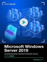Okładka - Microsoft Windows Server 2019. Kurs video. Zaawansowane administrowanie siecią