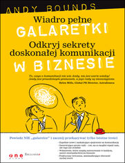 Okładka książki Wiadro pełne galaretki. Odkryj sekrety doskonałej komunikacji w biznesie