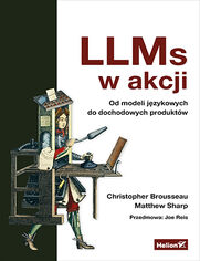 Okładka książki LLMs w akcji. Od modeli językowych do dochodowych produktów