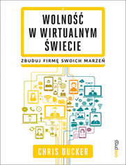 Okładka książki Wolność w wirtualnym świecie. Zbuduj firmę swoich marzeń