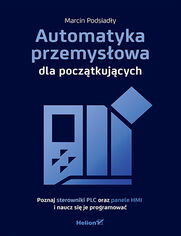 Okładka - Automatyka przemysłowa dla początkujących. Poznaj sterowniki PLC oraz panele HMI i naucz się je programować