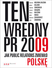 Okładka książki Ten wredny PR 2009. Jak Public Relations zmieniło Polskę