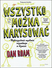 Okładka książki Wszystko można narysować! Wykorzystanie myślenia wizualnego w biznesie