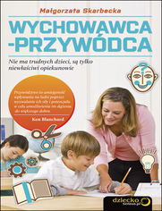 Okładka książki Wychowawca-przywódca. Nie ma trudnych dzieci, są tylko niewłaściwi opiekunowie