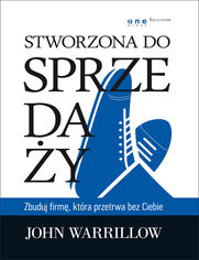 Okładka książki Stworzona do sprzedaży. Zbuduj firmę, która przetrwa bez Ciebie