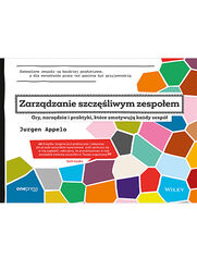 Okładka: Zarządzanie szczęśliwym zespołem. Gry, narzędzia i praktyki, które zmotywują każdy zespół