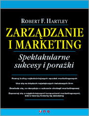 Okładka książki Zarządzanie i marketing. Spektakularne sukcesy i porażki