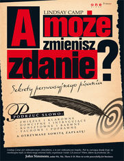 Okładka książki A może zmienisz zdanie? Sekrety perswazyjnego pisania