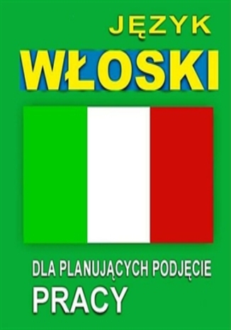 Okładka książki/ebooka Język włoski dla planujących podjęcie pracy