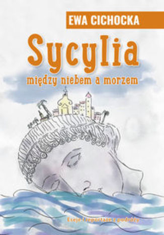 Okładka książki/ebooka Sycylia miedzy niebem a morzem