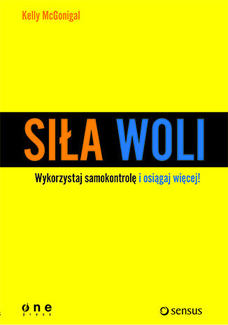 Okładka książki/ebooka Siła woli. Wykorzystaj samokontrolę i osiągaj więcej!