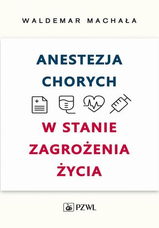 Okładka książki/ebooka Anestezja chorych w stanie zagrożenia życia