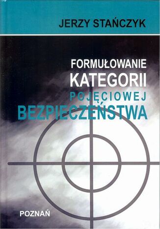 Okładka książki/ebooka Formułowanie kategorii pojęciowej bezpieczeństwa