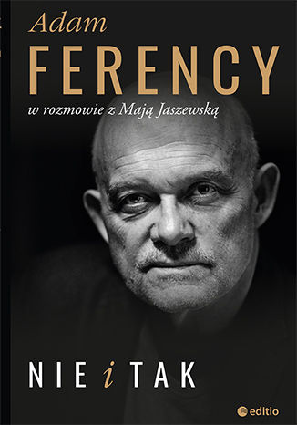 Okładka książki/ebooka Nie i Tak. Adam Ferency w rozmowie z Mają Jaszewską