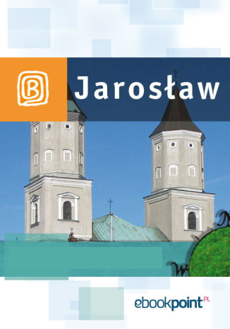Okładka książki/ebooka Jarosław i okolice. Miniprzewodnik