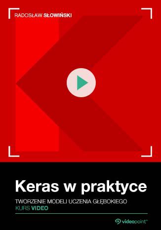 Okładka książki/ebooka Keras w praktyce. Kurs video. Tworzenie modeli uczenia głębokiego