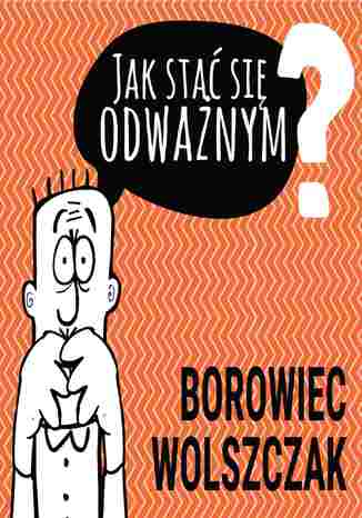 Okładka książki/ebooka Jak stać się odważnym
