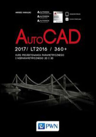 Okładka książki/ebooka AutoCad 2017/ LT2017 / 360+. Kurs projektowania parametrycznego i nieparametrycznego 2D i 3D