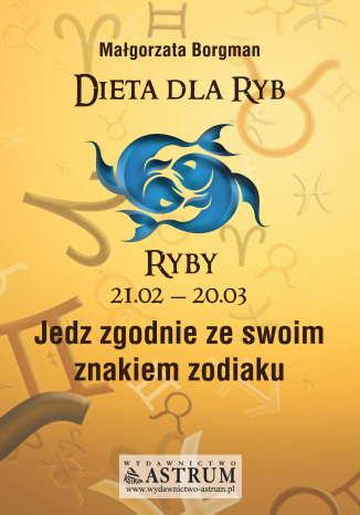 Okładka książki/ebooka Dieta dla Ryb. Jedz zgodnie ze swoim znakiem zodiaku