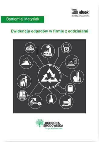 Okładka książki/ebooka Ewidencja odpadów w firmie z oddziałami