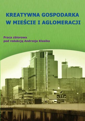 Okładka książki/ebooka Kreatywna gospodarka w mieście i aglomeracji