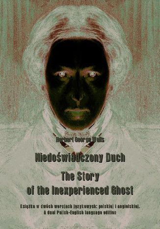 Okładka książki/ebooka Niedoświadczony Duch. The Story of the Inexperienced Ghost