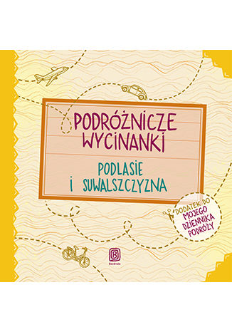 Okładka książki/ebooka Podróżnicze wycinanki. Podlasie i Suwalszczyzna. Wydanie 1